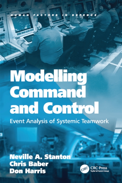 Modelling Command and Control : Event Analysis of Systemic Teamwork, EPUB eBook
