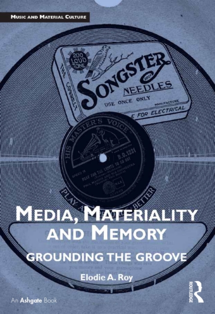 Media, Materiality and Memory : Grounding the Groove, PDF eBook