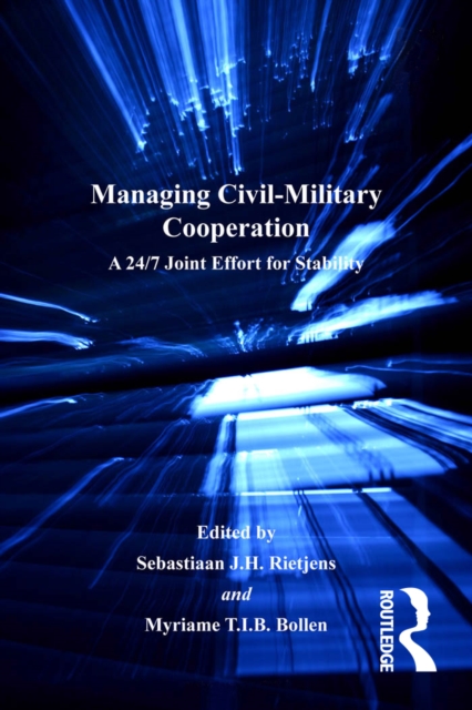 Managing Civil-Military Cooperation : A 24/7 Joint Effort for Stability, EPUB eBook