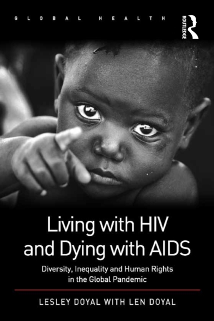 Living with HIV and Dying with AIDS : Diversity, Inequality and Human Rights in the Global Pandemic, EPUB eBook