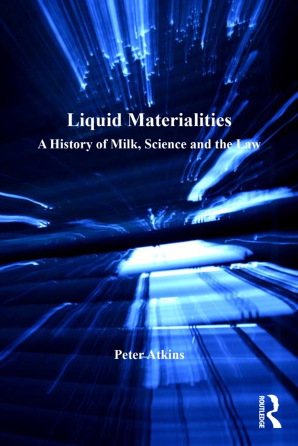 Liquid Materialities : A History of Milk, Science and the Law, EPUB eBook