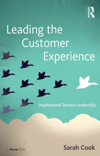 Leading the Customer Experience : Inspirational Service Leadership, PDF eBook