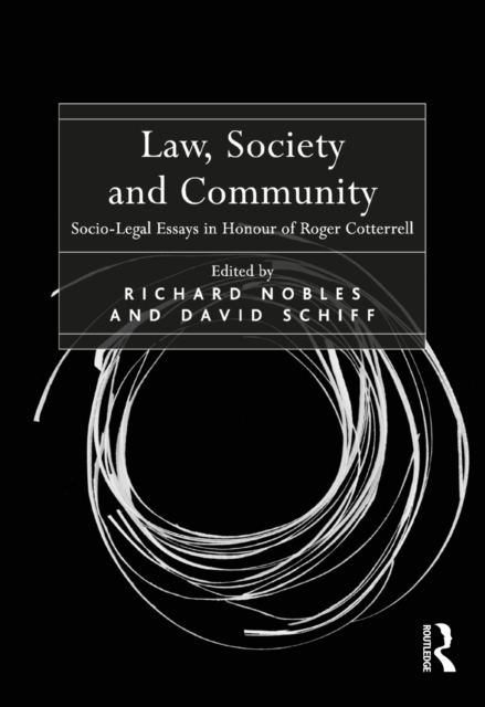 Law, Society and Community : Socio-Legal Essays in Honour of Roger Cotterrell, PDF eBook
