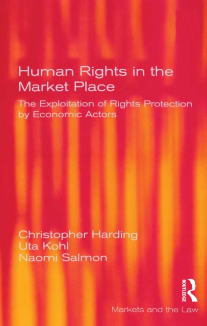 Human Rights in the Market Place : The Exploitation of Rights Protection by Economic Actors, EPUB eBook