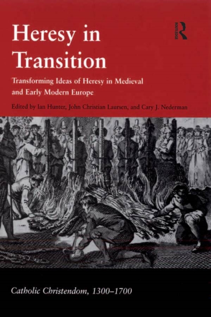 Heresy in Transition : Transforming Ideas of Heresy in Medieval and Early Modern Europe, PDF eBook