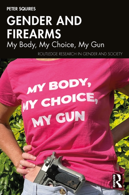 Gender and Firearms : My Body, My Choice, My Gun, PDF eBook