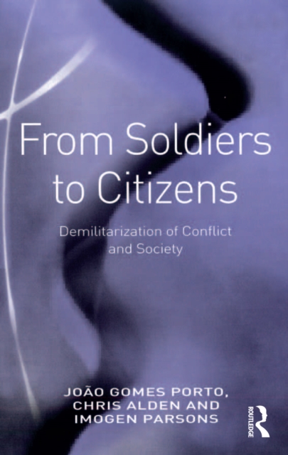 From Soldiers to Citizens : Demilitarization of Conflict and Society, PDF eBook