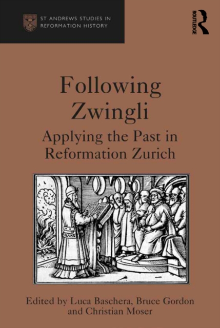 Following Zwingli : Applying the Past in Reformation Zurich, EPUB eBook