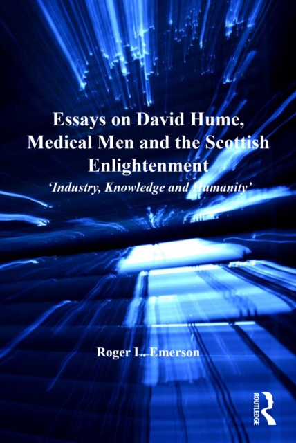 Essays on David Hume, Medical Men and the Scottish Enlightenment : 'Industry, Knowledge and Humanity', EPUB eBook