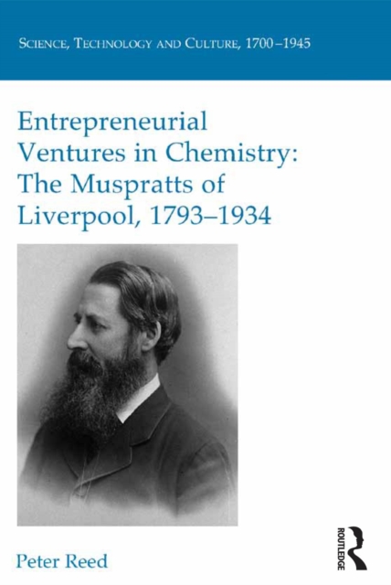 Entrepreneurial Ventures in Chemistry : The Muspratts of Liverpool, 1793-1934, EPUB eBook