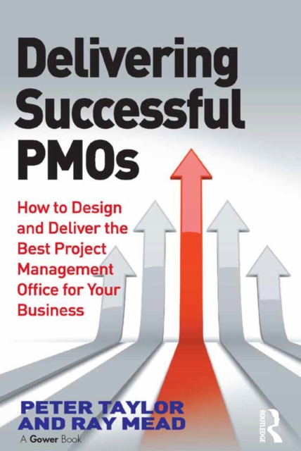 Delivering Successful PMOs : How to Design and Deliver the Best Project Management Office for your Business, PDF eBook