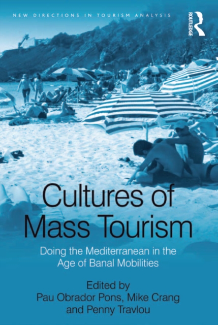Cultures of Mass Tourism : Doing the Mediterranean in the Age of Banal Mobilities, EPUB eBook