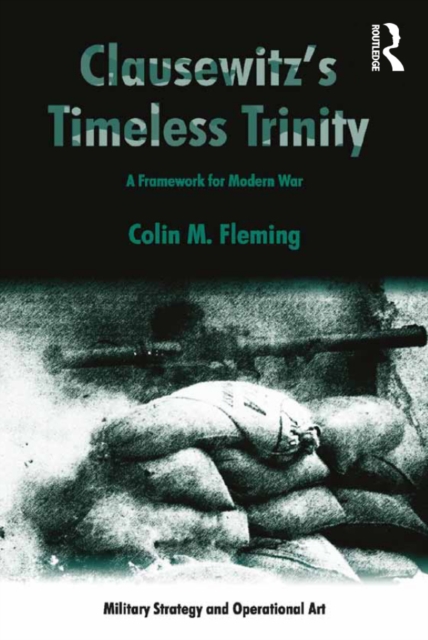 Clausewitz's Timeless Trinity : A Framework For Modern War, EPUB eBook