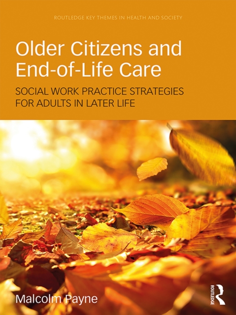 Older Citizens and End-of-Life Care : Social Work Practice Strategies for Adults in Later Life, EPUB eBook