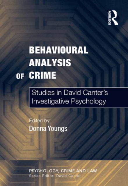 Behavioural Analysis of Crime : Studies in David Canter's Investigative Psychology, PDF eBook
