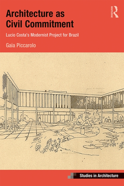 Architecture as Civil Commitment: Lucio Costa's Modernist Project for Brazil, PDF eBook