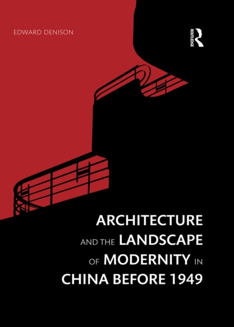 Architecture and the Landscape of Modernity in China before 1949, PDF eBook