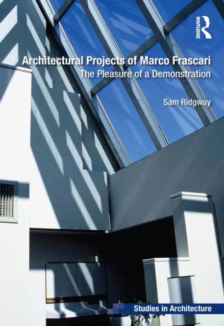 Architectural Projects of Marco Frascari : The Pleasure of a Demonstration, PDF eBook