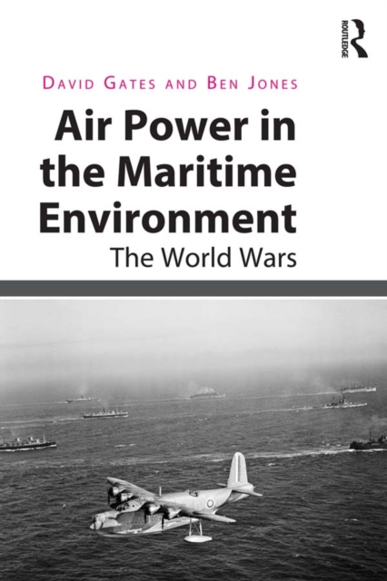 Air Power in the Maritime Environment : The World Wars, EPUB eBook