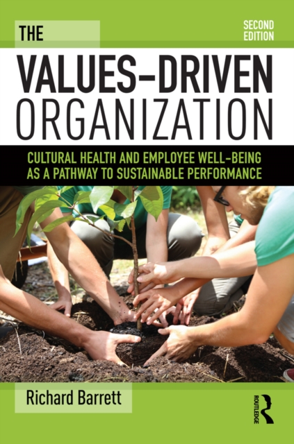 The Values-Driven Organization : Cultural Health and Employee Well-Being as a Pathway to Sustainable Performance, PDF eBook