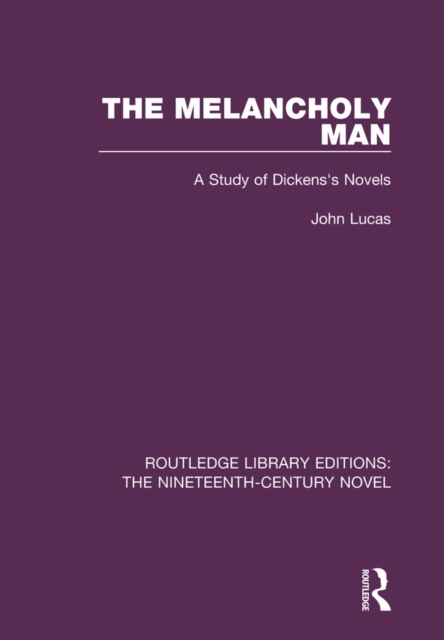 The Melancholy Man : A Study of Dickens's Novels, EPUB eBook