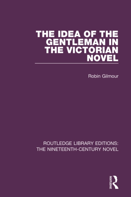 The Idea of the Gentleman in the Victorian Novel, PDF eBook