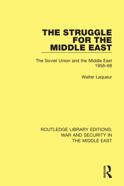 The Struggle for the Middle East : The Soviet Union and the Middle East, 1958-68, PDF eBook
