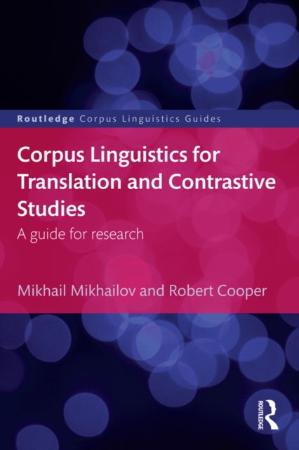 Corpus Linguistics for Translation and Contrastive Studies : A guide for research, PDF eBook