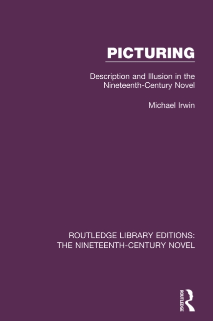 Picturing : Description and Illusion in the Nineteenth Century Novel, EPUB eBook