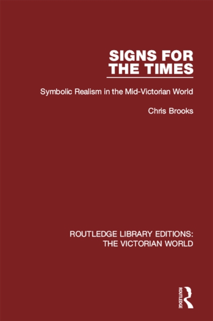 Signs for the Times : Symbolic Realism in the Mid-Victorian World, PDF eBook