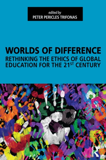 Worlds of Difference : Rethinking the Ethics of Global Education for the 21st Century, EPUB eBook