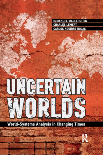 Uncertain Worlds : World-systems Analysis in Changing Times, PDF eBook