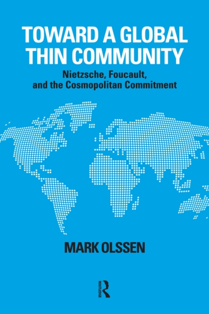 Toward a Global Thin Community : Nietzsche, Foucault, and the Cosmopolitan Commitment, EPUB eBook