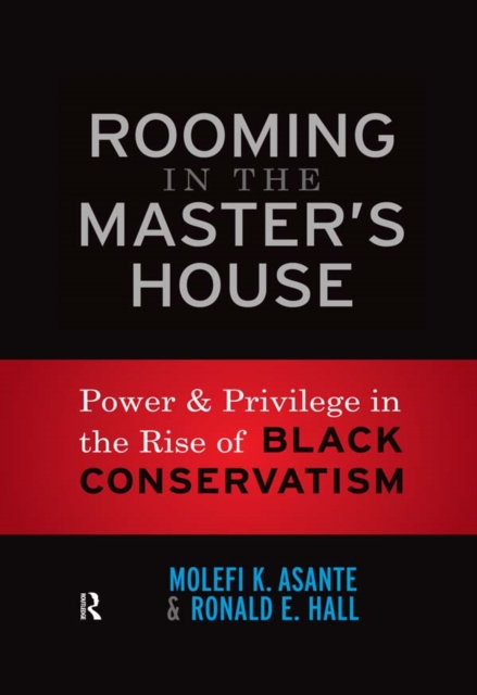 Rooming in the Master's House : Power and Privilege in the Rise of Black Conservatism, EPUB eBook