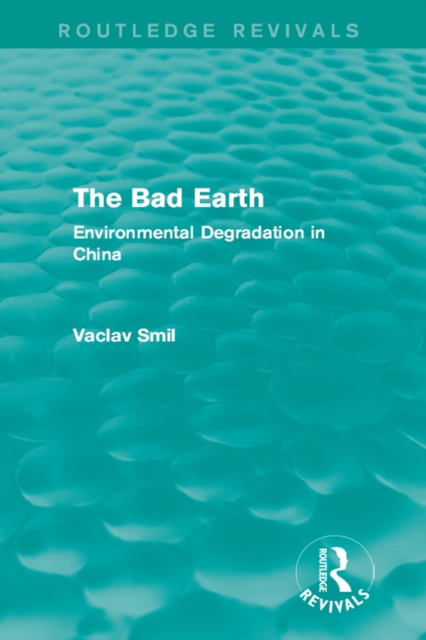 The Bad Earth : Environmental Degradation in China, PDF eBook