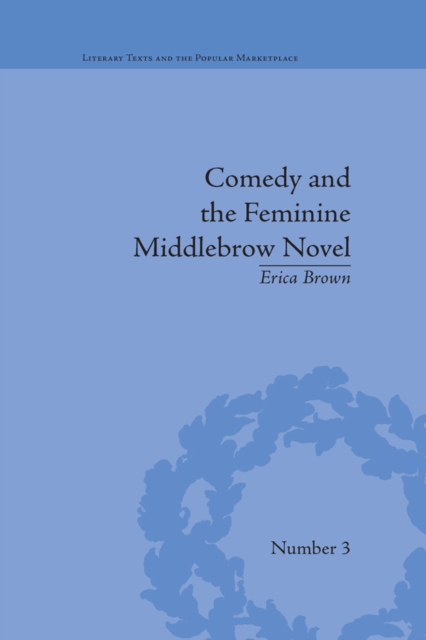 Comedy and the Feminine Middlebrow Novel : Elizabeth von Arnim and Elizabeth Taylor, EPUB eBook