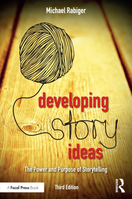 Developing Story Ideas : The Power and Purpose of Storytelling, EPUB eBook