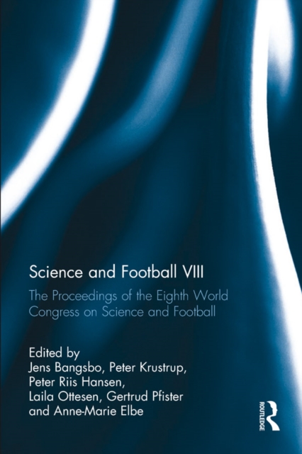Science and Football VIII : The Proceedings of the Eighth World Congress on Science and Football, PDF eBook