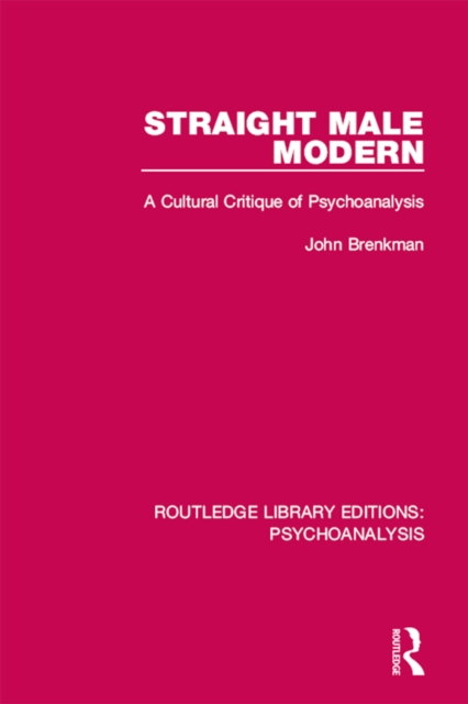 Straight Male Modern : A Cultural Critique of Psychoanalysis, PDF eBook