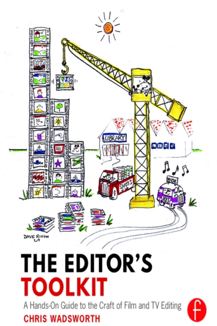 The Editor's Toolkit : A Hands-On Guide to the Craft of Film and TV Editing, EPUB eBook