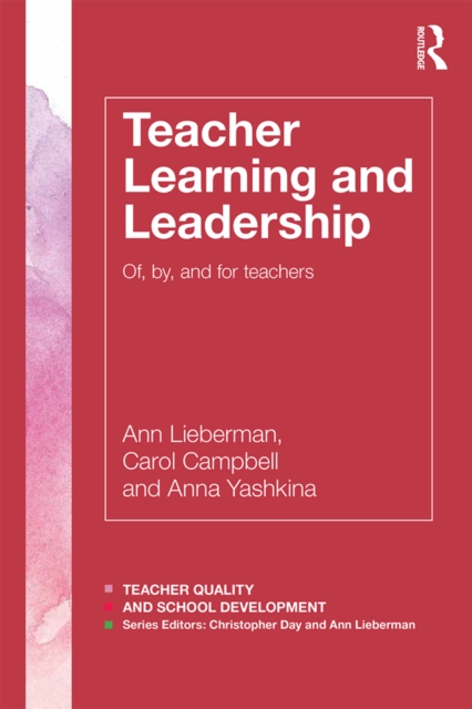 Teacher Learning and Leadership : Of, By, and For Teachers, EPUB eBook