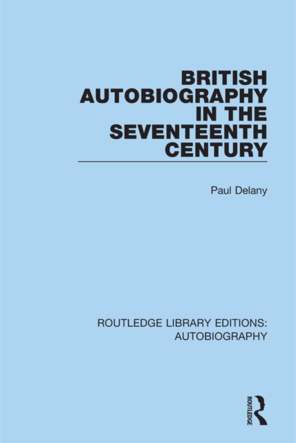 British Autobiography in the Seventeenth Century, EPUB eBook