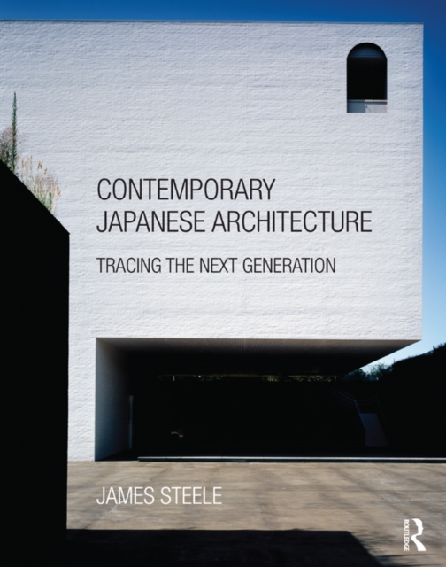 Contemporary Japanese Architecture : Tracing the Next Generation, EPUB eBook