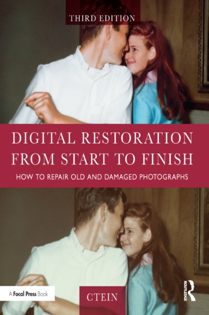 Digital Restoration from Start to Finish : How to Repair Old and Damaged Photographs, EPUB eBook