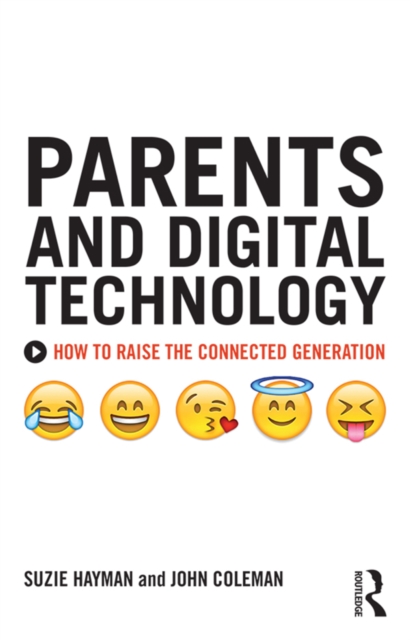 Parents and Digital Technology : How to Raise the Connected Generation, EPUB eBook