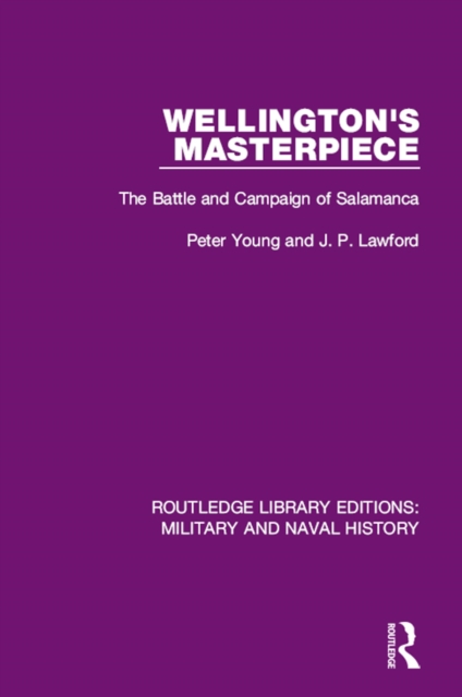 Wellington's Masterpiece : The Battle and Campaign of Salamanca, PDF eBook