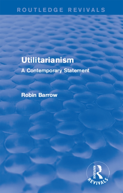 Utilitarianism : A Contemporary Statement, PDF eBook