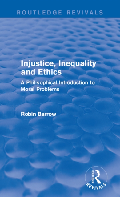 Injustice, Inequality and Ethics : A Philosophical Introduction to Moral Problems, PDF eBook
