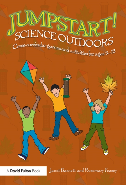 Jumpstart! Science Outdoors : Cross-curricular games and activities for ages 5-12, PDF eBook
