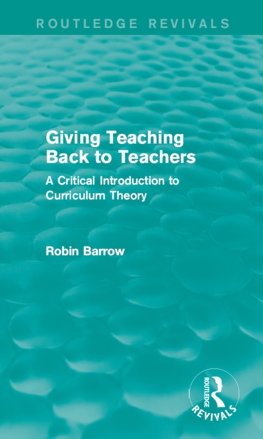 Giving Teaching Back to Teachers : A Critical Introduction to Curriculum Theory, EPUB eBook